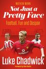 Luke Chadwick: Not Just a Pretty Face, Buch