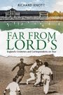 Titel: Far From Lord’s. Untertitel: England’s Cricketers and Correspondents on Tour. Oberes Bild: Cricketstadion. Unteres Bild: Spielszene.