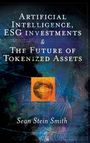 "Artificial Intelligence, ESG investments & The Future of Tokenized Assets." Name des Autors: Sean Stein Smith.