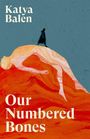 Katya Balen: Our Numbered Bones, Buch