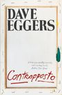 „DAVE EGGERS“ oben, darunter „Contrapposto“ in roter Schrift. Zitat von Andrew Sean Greer zwischen den Titeln.