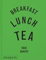 Rose Carrarini: Breakfast, Lunch, Tea, Buch