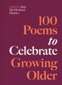 Jane McMorland Hunter: 100 Poems to Celebrate Growing Older, Buch