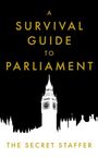 "A Survival Guide to Parliament. The Secret Staffer." Silhouette von Big Ben und dem Parlamentsgebäude.