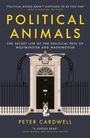 "POLITICAL ANIMALS. THE SECRET LIFE OF THE POLITICAL PETS OF WESTMINSTER AND WASHINGTON. PETER CARDWELL." Tiere vor einem Gebäude.