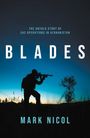 Text: "The Untold Story of SAS Operations in Afghanistan", "BLADES", "Mark Nicol". Silhouette eines Soldaten mit Gewehr bei Dämmerung.