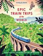 : Lonely Planet Epic Train Trips of the World, Buch