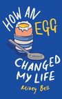 Text: "HOW AN EGG CHANGED MY LIFE", "Mikey Bell", "a memoir". Illustration: Ein weiches Ei in einem Eierbecher mit Löffel.