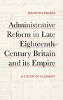 Texts: "SEBASTIAN MEURER", "Administrative Reform in Late Eighteenth-Century Britain and its Empire", "A SYSTEM OF ECONOMY". Background: alte Schrift.