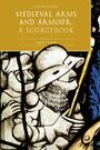 Ralph Moffat: Medieval Arms and Armour: A Sourcebook. Volume III: 1450-1500, Buch