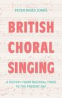 Peter Ward Jones: British Choral Singing, Buch