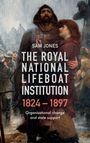 Sam Jones: The Royal National Lifeboat Institution, 1824-1897, Buch