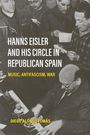 Diego Alonso Tomás: Hanns Eisler and His Circle in Republican Spain, Buch