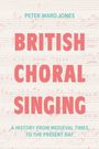 Peter Ward Jones: British Choral Singing, Buch