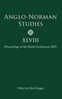 Anglo-Norman Studies XLVIII, Proceedings of the Battle Conference 2025. Edited by Mark Hagger. Dunkelgrüner Hintergrund.