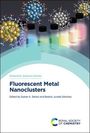 Fluorescent Metal Nanoclusters, Buch