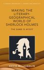 David Mclaughlin: Making the literary-geographical world of Sherlock Holmes, Buch