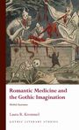 Laura R. Kremmel: Romantic Medicine and the Gothic Imagination, Buch