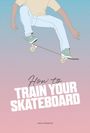 Jack Francis: How to Train Your Skateboard, Buch