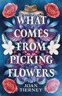 "What Comes From Picking Flowers" steht in großen Buchstaben. Joan Tierney darunter. Drumherum bunte Blumen und ein Frosch.