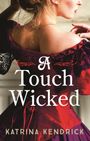 Katrina Kendrick: A Touch Wicked, Buch