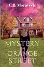 C. B. Moraveck: Mystery On Orange Street, Buch