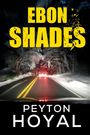 Peyton Hoyal: Ebon Shades, Buch