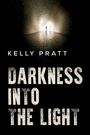 Kelly Pratt: Darkness into the light, Buch
