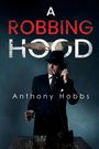 Anthony Hobbs: A Robbing Hood, Buch