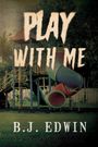 B. J. Edwin: Play with Me, Buch