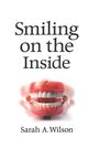 D. D. S Sarah Akard Wilson: Smiling on the Inside, Buch