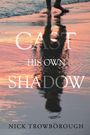 Nick Trowborough: Cast His Own Shadow, Buch