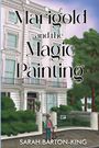 Sarah Barton-King: Marigold and the Magic Painting, Buch