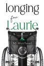 Mj Muirhead: Longing for Laurie, Buch