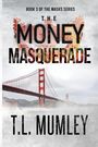 T L Mumley: The Money Masquerade, Buch