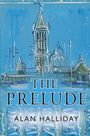 "THE PRELUDE" und "ALAN HALLIDAY" in weißer Schrift auf einem blauen Hintergrund mit einer Darstellung von Gebäuden.