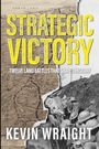 „STRATEGIC VICTORY: TWELVE LAND BATTLES THAT SHAPED HISTORY“ von KEVIN WRAIGHT. Karte und Soldaten im Schützengraben.