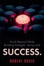 „Youth Beyond Woke: Building Strength, Sanity and SUCCESS.“ von Robert Rosic. Viele Regenschirme, einer leuchtet.