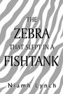 "The Zebra That Slept in a Fishtank" von Niamh Lynch. Hintergrund in Zebra-Streifenmuster.