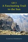 Suzanne Middeljans: GR 5 - A fascinating trail to the sun, Buch