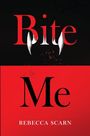 Text: "Bite Me" oben, "Rebecca Scarn" unten. Schwarzer Hintergrund oben, roter unten. Bissspuren am Buchstaben "B".