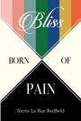 "Bliss Born of Pain. Sierra La Rue Redfield." Geometrisches Design mit farbigen Streifen oberhalb und schwarzem Dreieck unten.