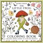 "THE LITTLE FROG COLORING BOOK. Ein Frosch mit Fliegenpilzhut, Palette und Pinsel zwischen Blumen und Schmetterlingen."