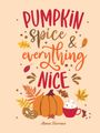 „Pumpkin spice & everything nice“. Illustration von Herbstlaub, Kürbis, Brezel und Heißgetränk.