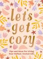 „let’s get cozy“ in großen Buchstaben, umgeben von bunten Blättern und Sternen. Darunter Text: „Tips and Ideas for Living Your Softest, Coziest Life“.