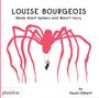 Fausto Gilberti: Louise Bourgeois Made Giant Spiders and Wasn't Sorry, Buch