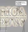 Oben rechts: "GLENN LIGON" mit Autoren. Großes, spiegelverkehrtes, leuchtendes "AMERICA" darunter.