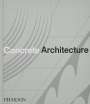 Phaidon Editors: Concrete Architecture, Buch