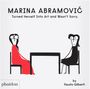 Fausto Gilberti: Marina Abramovic Turned Herself Into Art and Wasn't Sorry., Buch