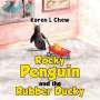 Karen L Chew: Rocky Penguin and the Rubber Ducky, Buch